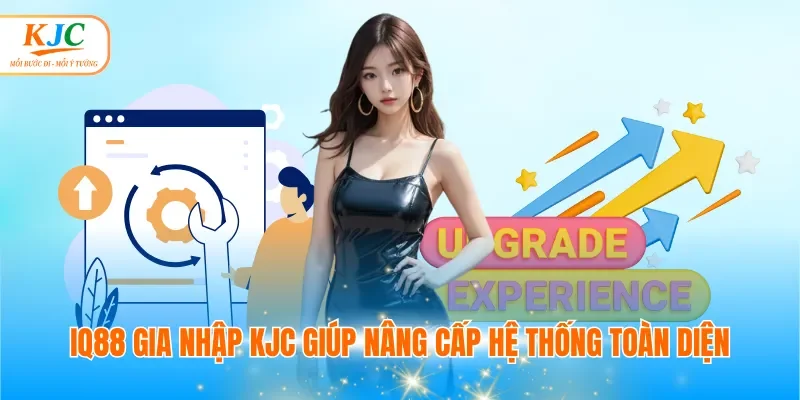 IQ88 gia nhập KJC giúp nâng cấp hệ thống toàn diện