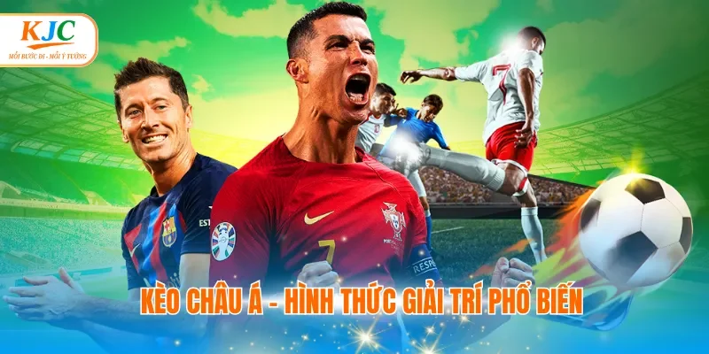 Kèo châu Á - Hình thức giải trí phổ biến trên thị trường