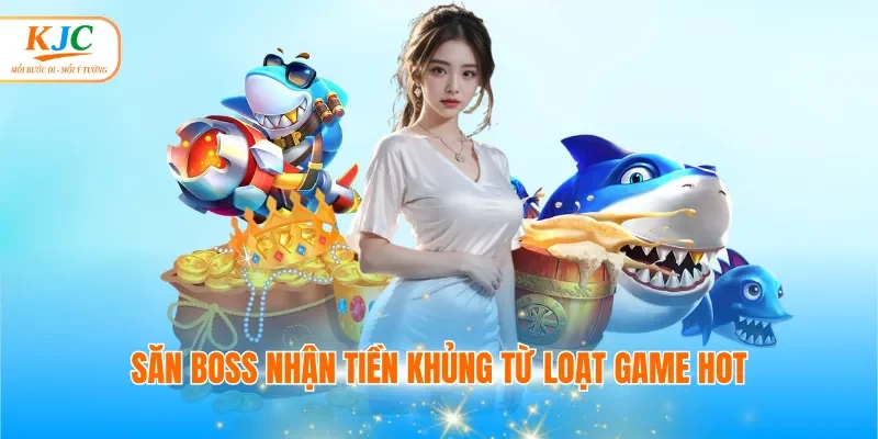 Săn boss nhận tiền khủng từ loạt game hot