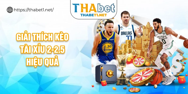 Giải thích kèo tài xỉu 2-2.5 hiệu quả